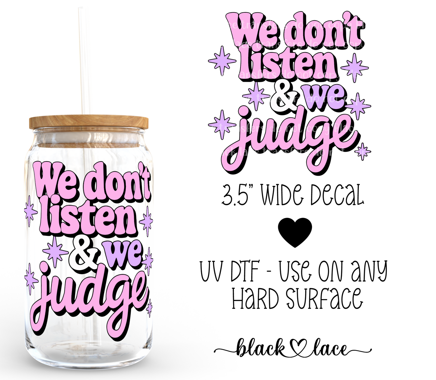 We don't listen we judge ~ Decal