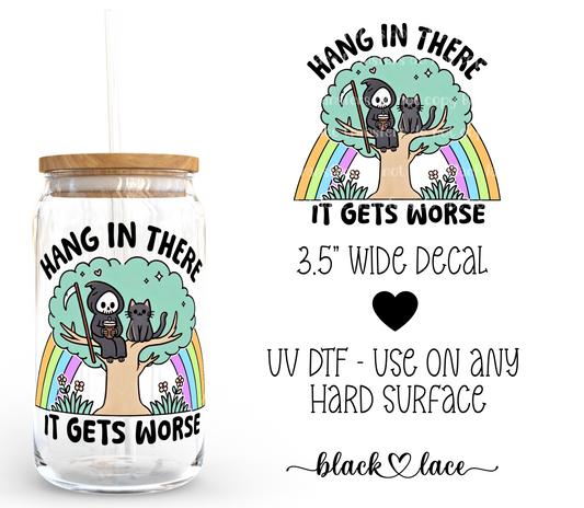 Hang in there it gets worse ~ Decal
