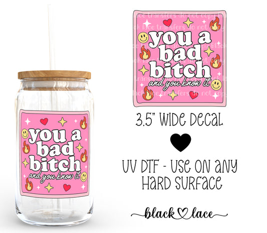 You a bad bitch and you know it ~ Decal