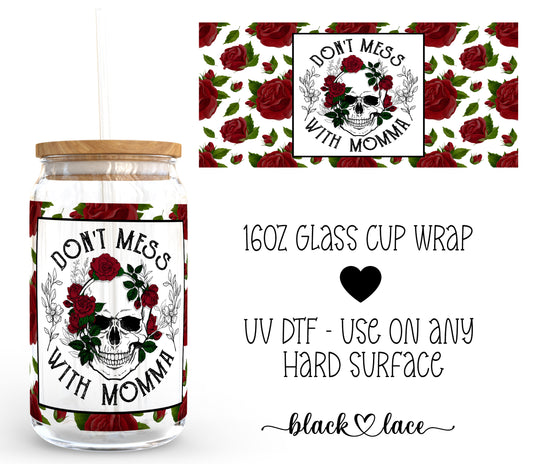 Don't mess with Momma ~16oz cup wrap